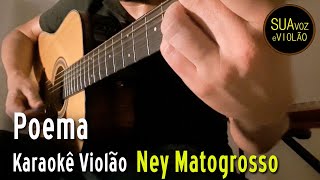 Ney Matogrosso Cazuza  Poema  Karaokê Violão e Letra [upl. by Nedyaj385]