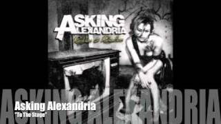 ASKING ALEXANDRIA  To The Stage [upl. by Haseefan]