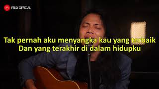 FELIX IRWAN  KARAOKE LIRIK  TERBAIK SELAMANYA ORIGINAL SONG [upl. by Lerat]