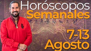 Los Horoscopos Semanales del 7 al 13 de Agosto [upl. by Jordon]