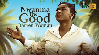 Nwanma The Good Barren Woman  This Movie Is BASED ON A REAL LIFE STORY  African Movies [upl. by Greenberg649]