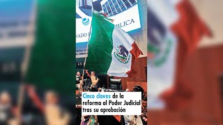 Cinco claves de la reforma al Poder Judicial tras su aprobación [upl. by Rorie]