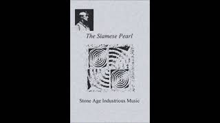 The Siamese Pearl  Stone Age Industrious Music [upl. by Nylrehc]