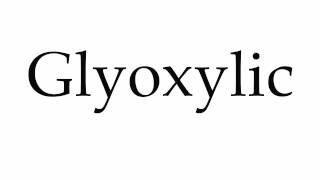 How to Pronounce Glyoxylic [upl. by Notnad]