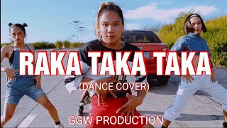 RAKA TAKA TAKA Dance Cover  GGW PRODUCTION [upl. by Drofnil110]