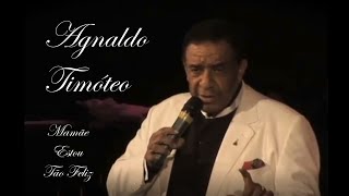 Agnaldo Timóteo  Mamãe Estou Tão Feliz  Imagens e áudio em HD  Legendado [upl. by Evangelist189]