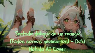 Sentado debajo de un mango Todos Somos Necesarios  Doki  Nahida AI Cover [upl. by Atir871]