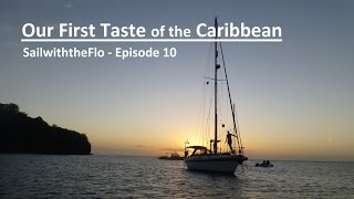 SailwiththeFlo  Episode 10  Our First Taste of the Caribbean [upl. by Roderic510]