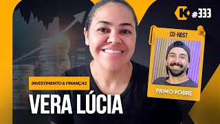 VERA LÚCIA  PRIMO POBRE  INVESTINDO COM POUCO  KRITIKÊ 333 [upl. by Nylsej]