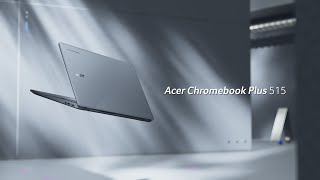 Acer Chromebook Plus 515 – A Chromebook Designed for Your Dynamic Lifestyle  Acer [upl. by Light]