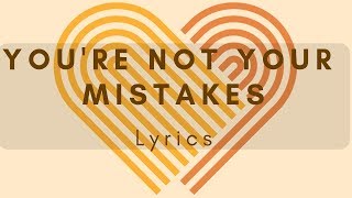 Youre Not Your Mistakes  Lyrics Video  LDS Mutual Theme 2019 [upl. by Boorer]