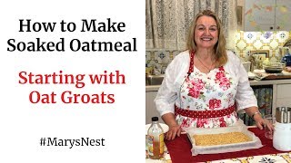 How to Make Soaked Oatmeal Using Oat Groats [upl. by Standish]