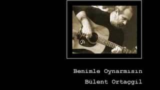 Bülent Ortaçgil Benimle Oynar mısın [upl. by Ettenaj]