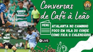 Sorteio ditou novo Sporting  Atalanta  Vem aí o Rio Ave O Calendário Conversa de café à Leão [upl. by Ahsa]