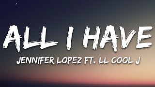 Jennifer Lopez  All I Have Lyrics ft LL Cool J [upl. by Dodwell]