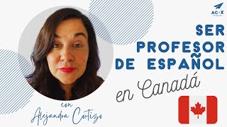 🏒 Ser PROFESOR DE ESPAÑOL en CANADÁ  Entrevista a Alejandra Cortizo [upl. by Rector]