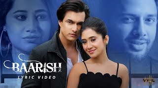 Baarish Lyric Video Mohsin Khan Shivangi Joshi  Payal Dev Stebin Ben  Kunaal Vermaa [upl. by Zaid]