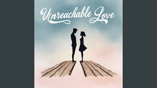 Unreachable Love [upl. by Wampler88]