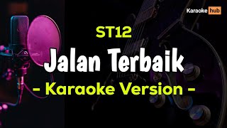 ST12  Jalan Terbaik  Karaoke Version [upl. by Iramat]