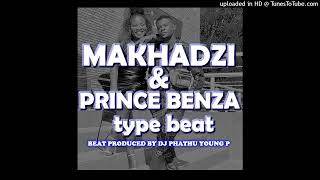 MAKHADZI amp PRINCE BENZA BEAT TYPE prod by Dj Phathu Young p [upl. by Einaoj]