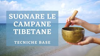 Tutorial Suonare le Campane Tibetane  tecniche di base [upl. by Anibas869]