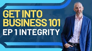 Get into Business 101 Ep 1 Integrity Startup Buy a Business [upl. by Aicats]