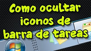 Como quitar sacar iconos de la barra de tareas en windows 7 [upl. by Cilegna]