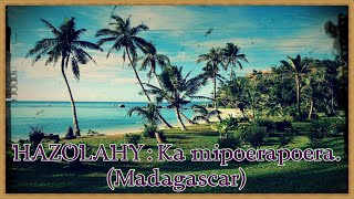 HAZOLAHY Ka mipoerapoera Madagascar [upl. by Adnilav]