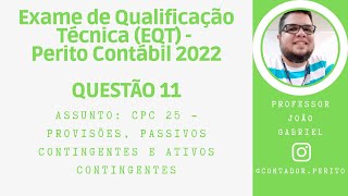 EQT PERITO CONTÁBIL 2022  QUESTÃO 11  CPC 25  Provisões Passivos e Ativos Contingentes [upl. by Ranjiv]