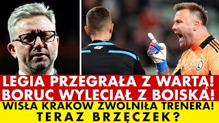 LEGIA PRZEGRAĹA Z WARTÄ„ BORUC Z CZERWONÄ„ KARTKÄ„ WISĹA KRAKĂ“W ZWOLNIĹA TRENERA TERAZ BRZÄCZEK [upl. by Sedlik]