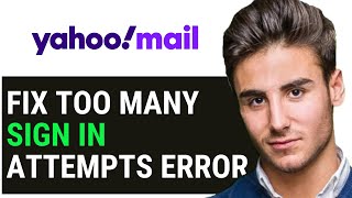 UPDATED 2024 How to Fix Yahoo Mail Too Many Sign In Attempts Error [upl. by Adnima]