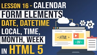 HTML 5 Calendar Form elements Date Datetime Local Time Month Week Range Lesson 16 [upl. by Hartnett900]