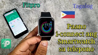 Paano iconnect ang Smartwatch sa Cellphone  Iset Up Smartwatch Fitpro Tagalog 🇵🇭 [upl. by Kenay]