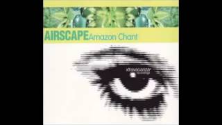 Airscape  Amazon Chant Radio Edit 1998 [upl. by Horodko775]