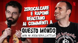 ZEROCALCARE RAPONE e i commenti a QUESTO MONDO NON MI RENDERÀ CATTIVO  Netflix Italia [upl. by Norbert]