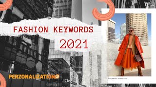 Fashion Keywords 2021 A Compilation of The 10 Most Popular Keywords [upl. by Reave]