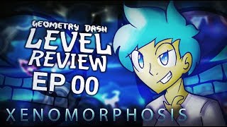 Geometry dash Level Review Episode 00  The Xenomorphosis [upl. by Trixy]