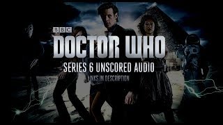 Doctor Who  Unscored Audio  Series 6 [upl. by Bernadene]