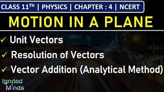 Class 11th Physics  Unit Vectors  Resolution of Vectors  Vector AdditionAnalytical Method  Ch4 [upl. by Schwejda808]