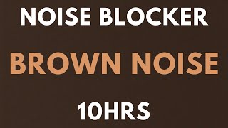 BROWN NOISE 10 HOURS  NOISE BLOCKER for Sleep Study Tinnitus  insomnia Softened Brown Noise [upl. by Petty888]