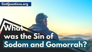 What was the Sin of Sodom and Gomorrah   GotQuestionsorg [upl. by Gnat]