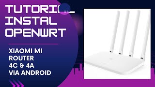 TUTORIAL Install OpenWrt 22030 di Mi router 4c amp 4a via Android [upl. by Marlowe]