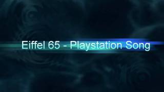 Eiffel 65  Playstation Song HQ [upl. by Oninotna912]