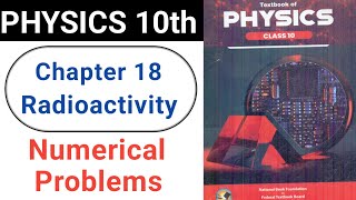 Numerical Problems  Chapter 18  Radioactivity  Physics 10th  National Book Foundation New Book [upl. by Cristabel]