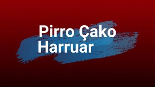 PIRRO ÇAKO  HARRUAR  Lyrics [upl. by Elyrrad]