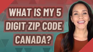 What is my 5 digit zip code Canada [upl. by Kcirdes]