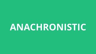 How To Pronounce Anachronistic  Pronunciation Academy [upl. by Alberta]