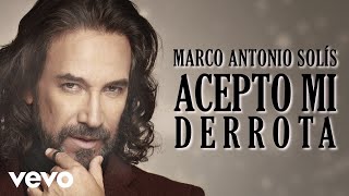 Marco Antonio Solís  Acepto Mi Derrota Lyric Video [upl. by Biegel769]