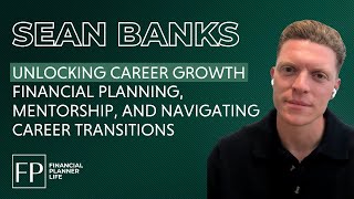 Sean Banks on Financial Planning Mentorship and Navigating Career Transitions Hosted by Sam Oakes [upl. by Eniamzaj373]