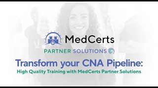 Transform Your CNA Pipeline High Quality Training with MedCerts Partner Solutions [upl. by Hailat]